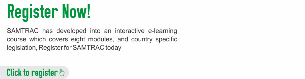 SAMTRAC has developed into an interactive e-learning course which covers eight modules, and country specific legislation,Register for SAMTRAC today